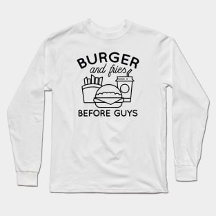 Fries Before Guys Long Sleeve T-Shirt